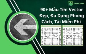 90+ Mẫu Tên Vector Đẹp, Đa Dạng Phong Cách, Tải Miễn Phí